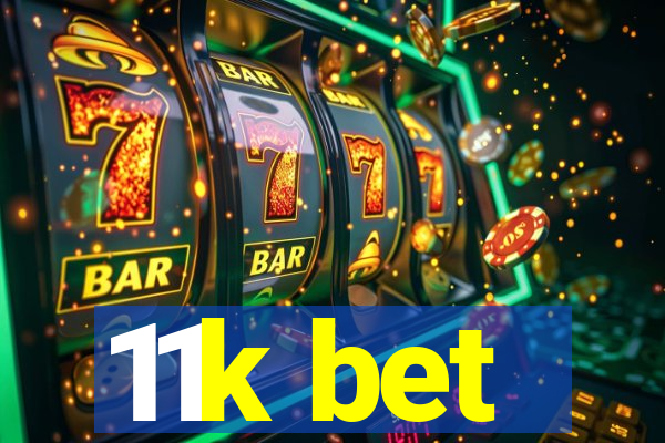 11k bet